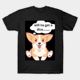 will he get a dice? T-Shirt